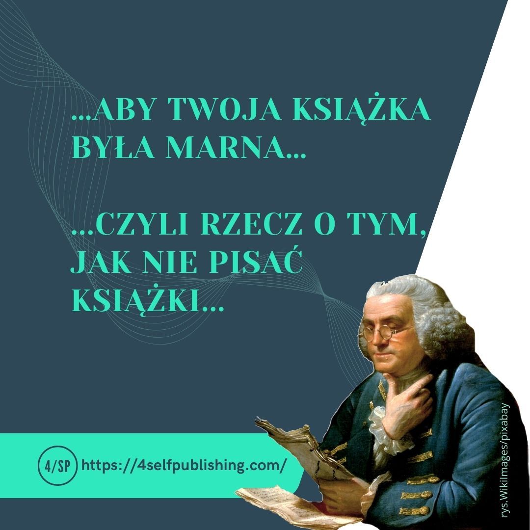 …aby Twoja książka była marna… czyli o tym, jak nie pisać książki.